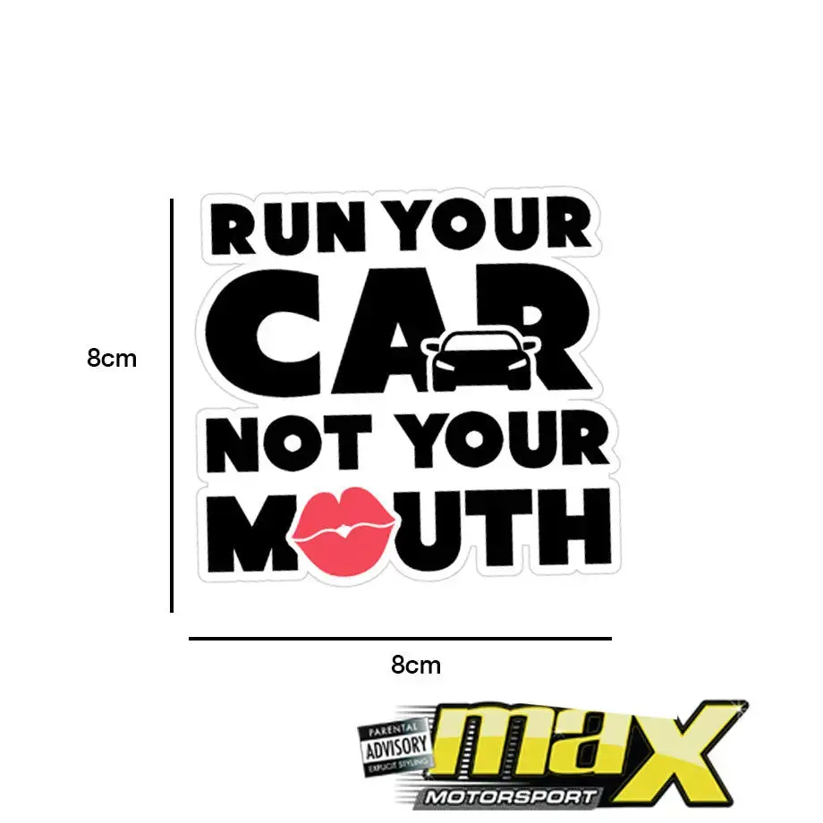 Universal Run Your Car Not Your Mouth Sticker 1